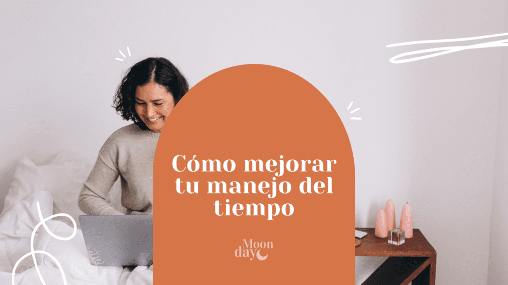 2 Tips para mejorar tu manejo del tiempo - Moonday